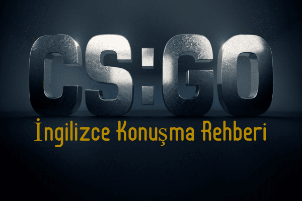 Counter Strike 2 İngilizce Konuşma Rehberi – 2024