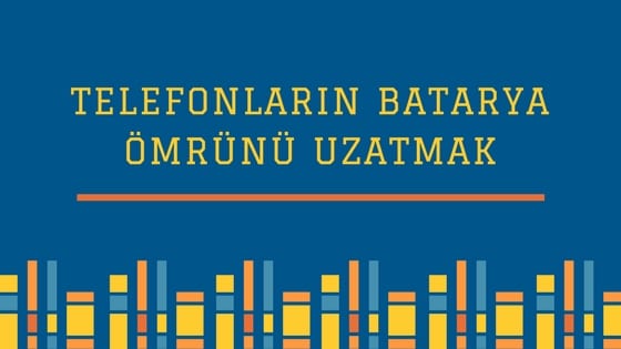 telefonun batarya omrunu uzatma