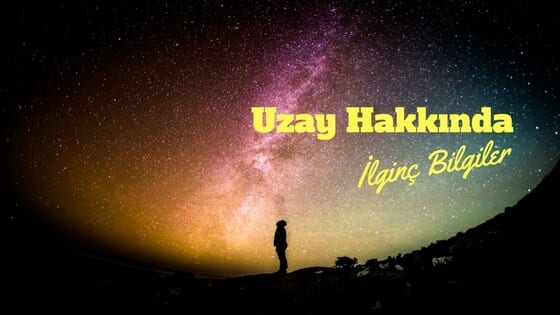 uzay hakkinda ilginc bilgiler